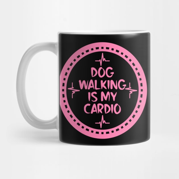 Dog Walking Is My Cardio by colorsplash